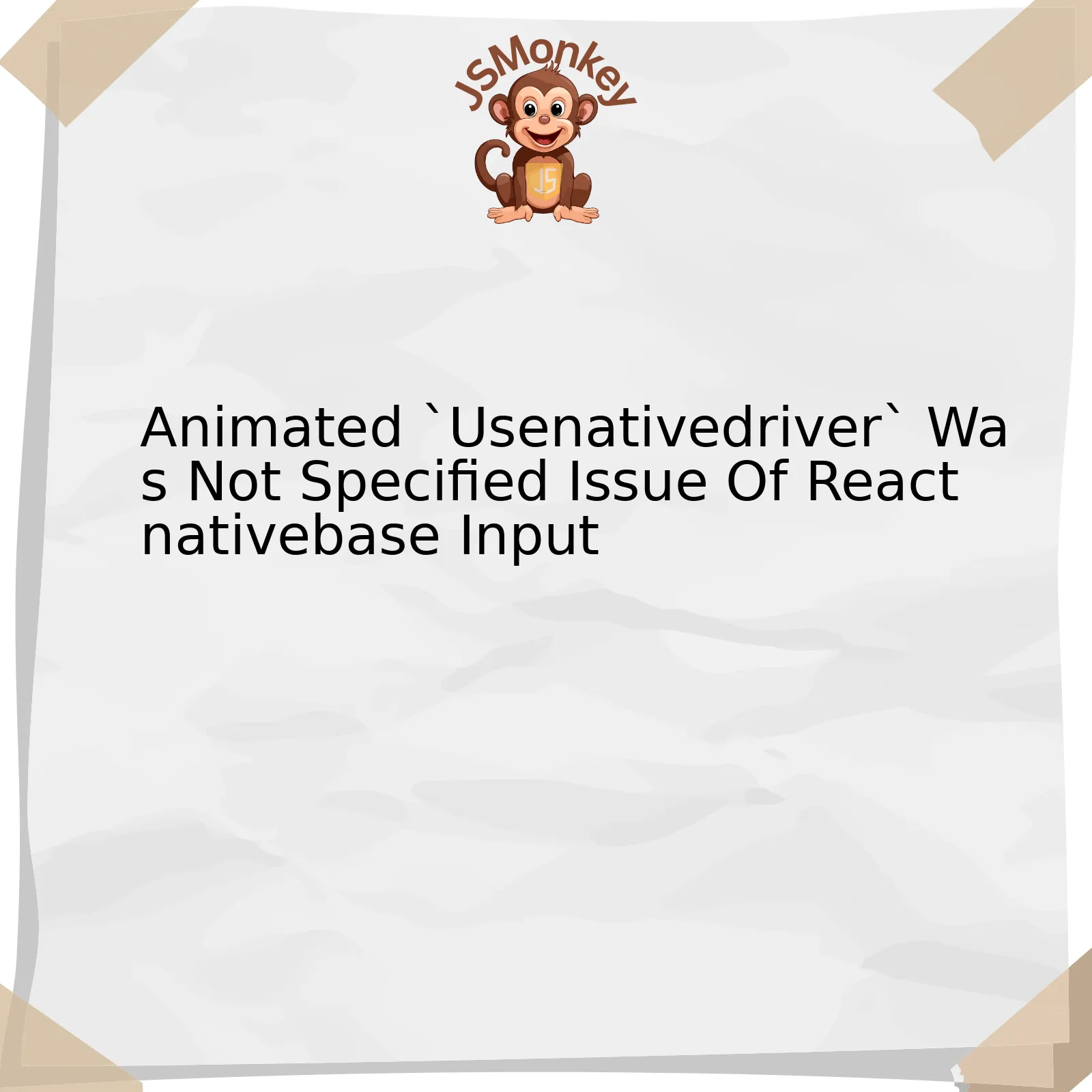 Animated `Usenativedriver` Was Not Specified Issue Of Reactnativebase Input