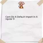 Cant Do A Default Import In Angular 9