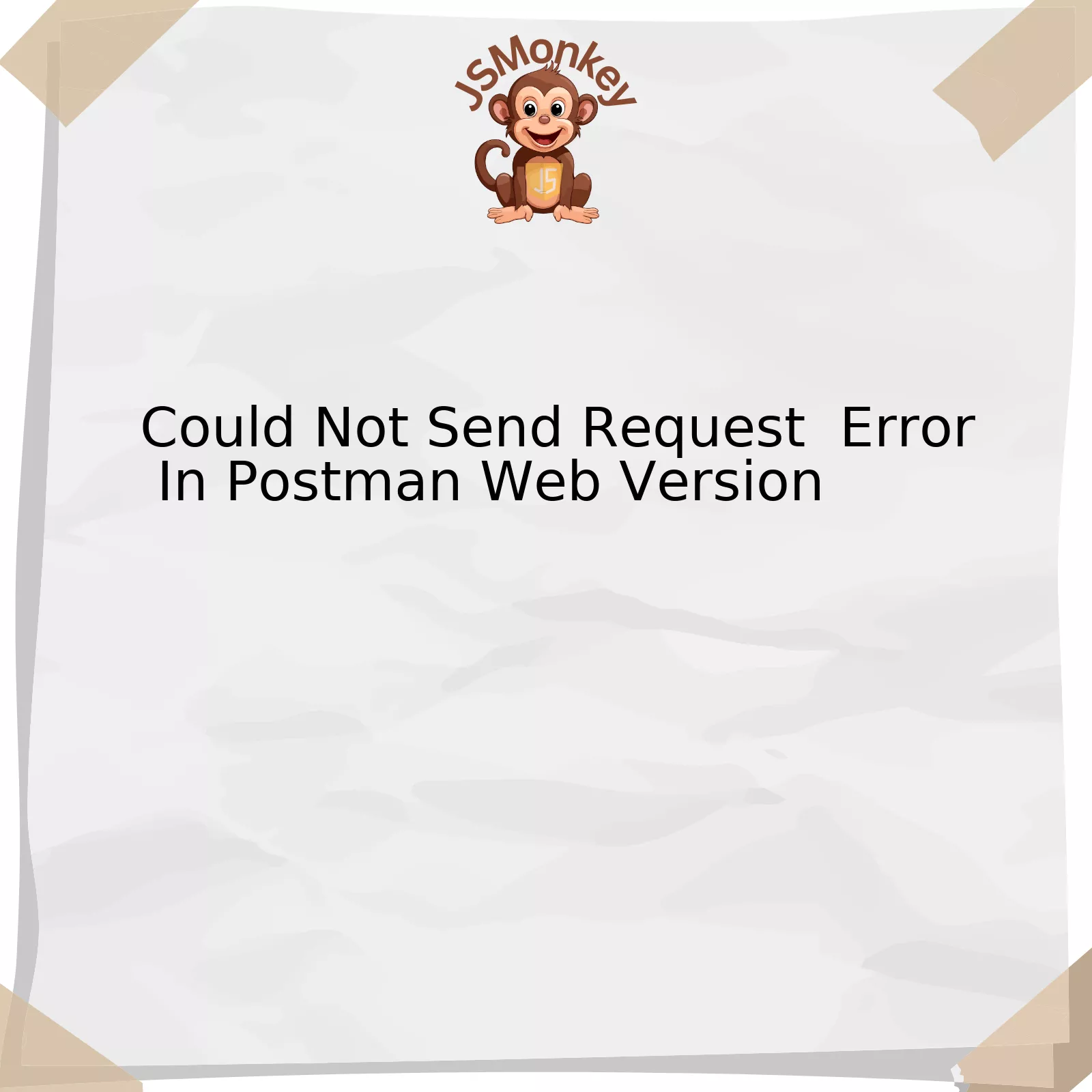 Could Not Send Request  Error In Postman Web Version