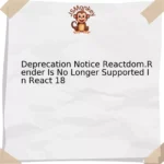 Deprecation Notice Reactdom.Render Is No Longer Supported In React 18