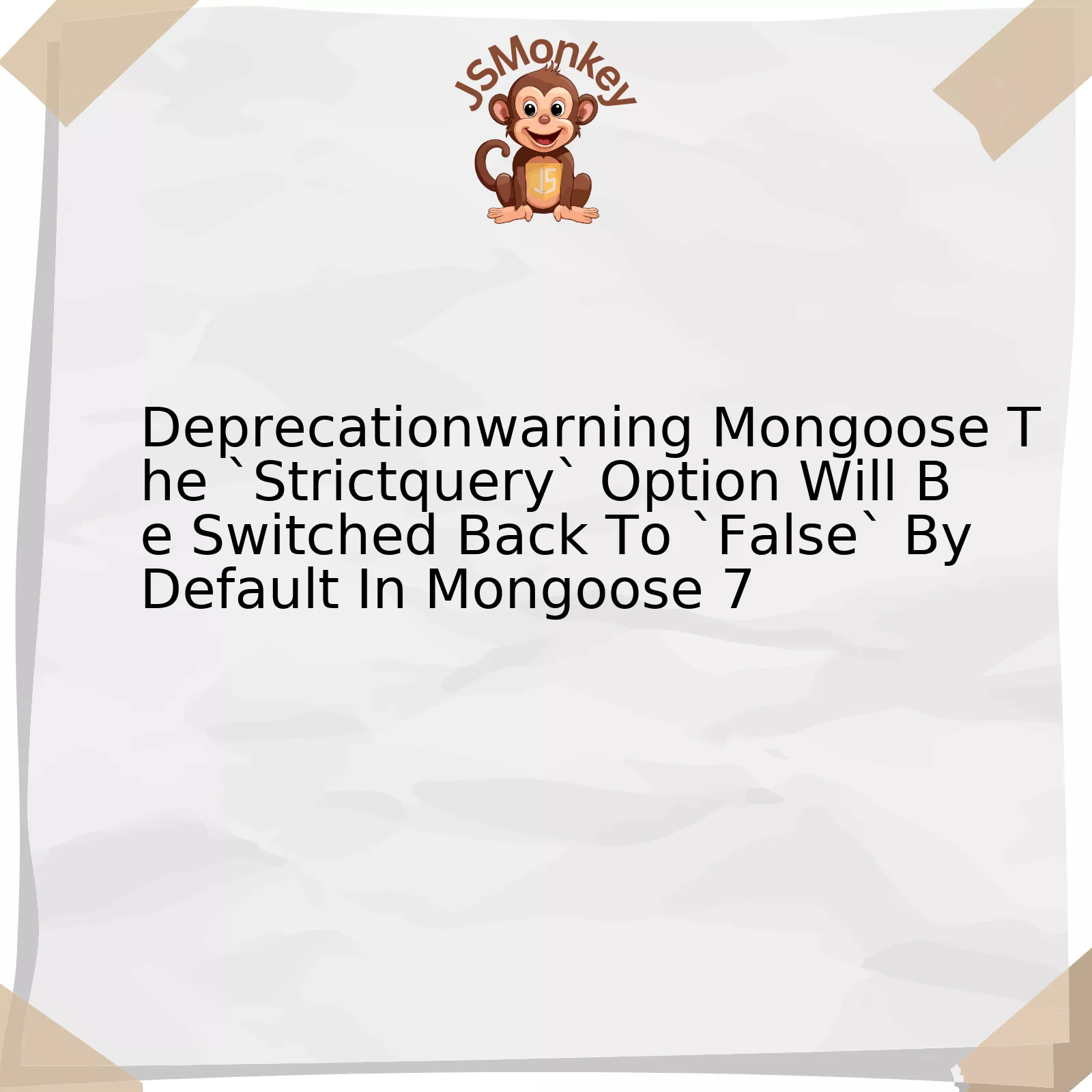 Deprecationwarning Mongoose The `Strictquery` Option Will Be Switched Back To `False` By Default In Mongoose 7