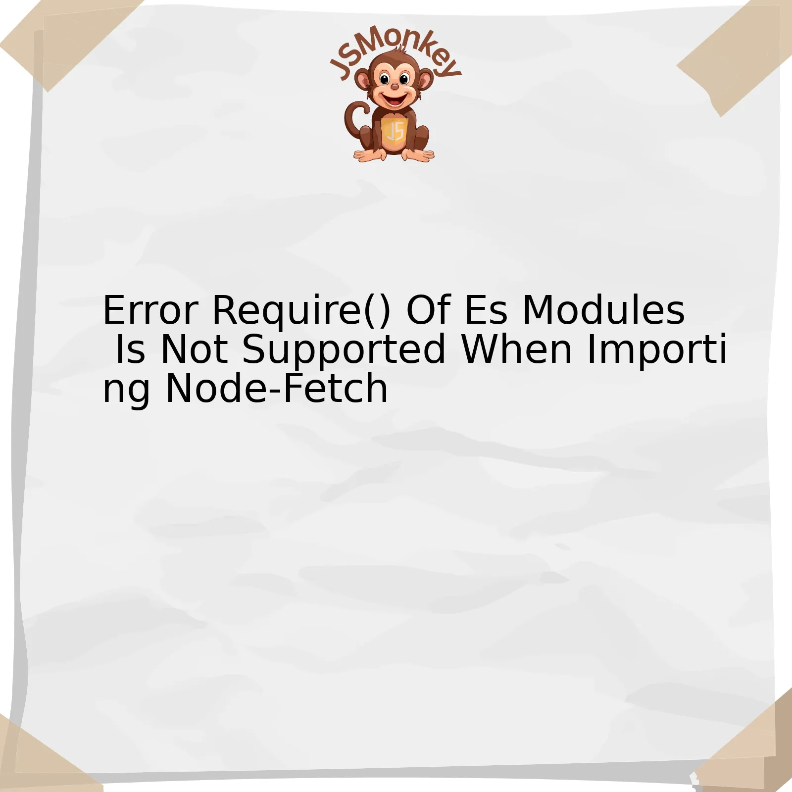 Error Require() Of Es Modules Is Not Supported When Importing Node-Fetch