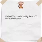 Failed To Load Config React To Extend From