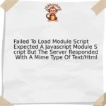 Failed To Load Module Script Expected A Javascript Module Script But The Server Responded With A Mime Type Of Text/Html