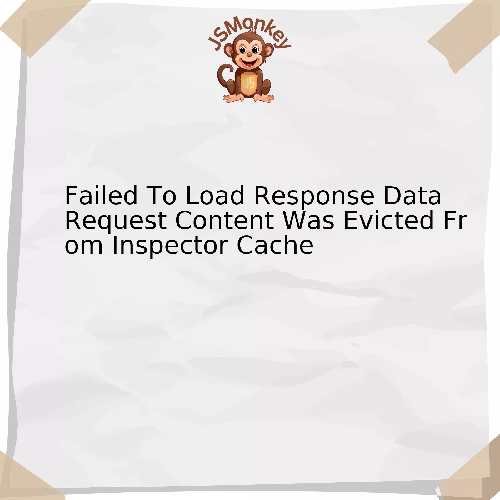 Failed To Load Response Data Request Content Was Evicted From Inspector Cache