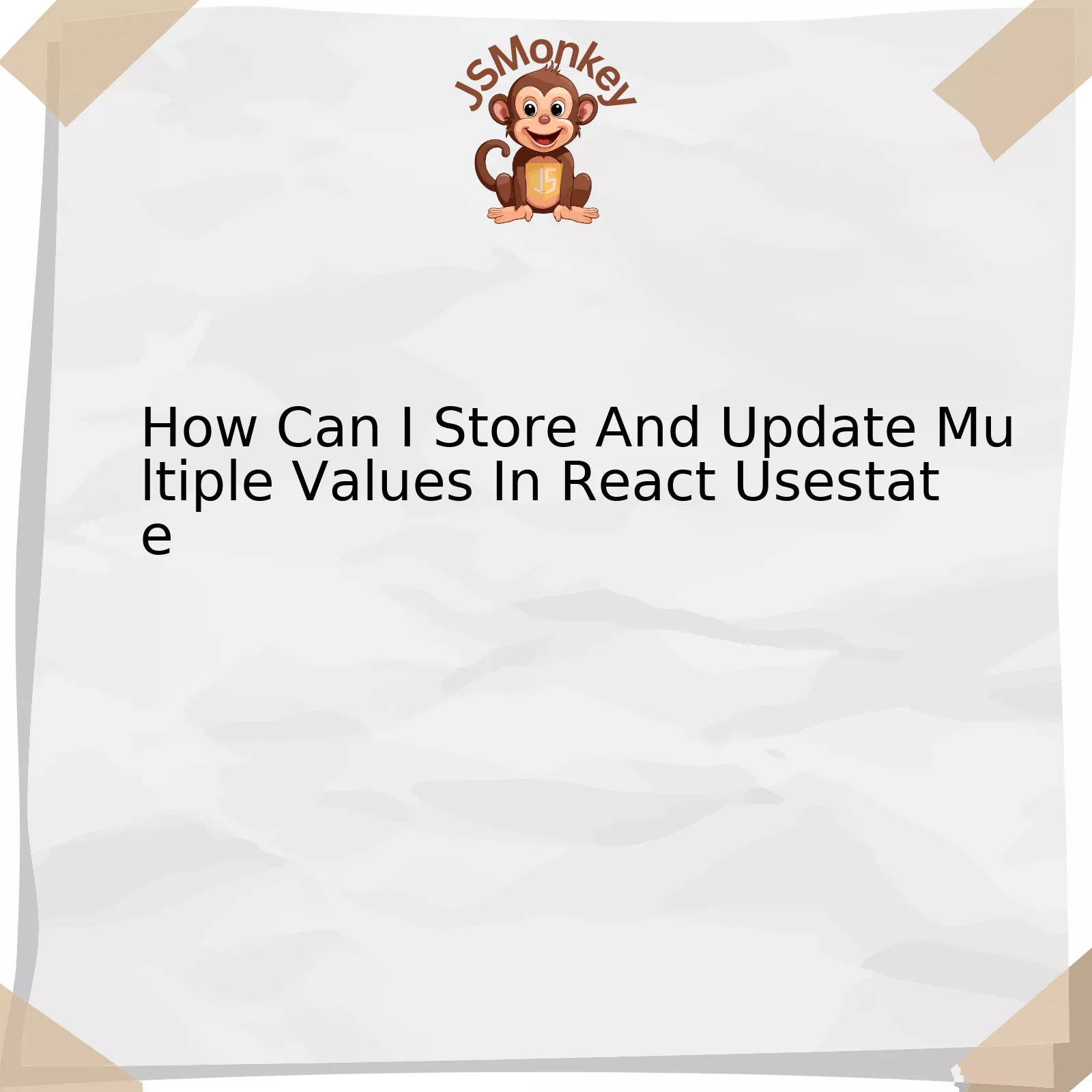 How Can I Store And Update Multiple Values In React Usestate