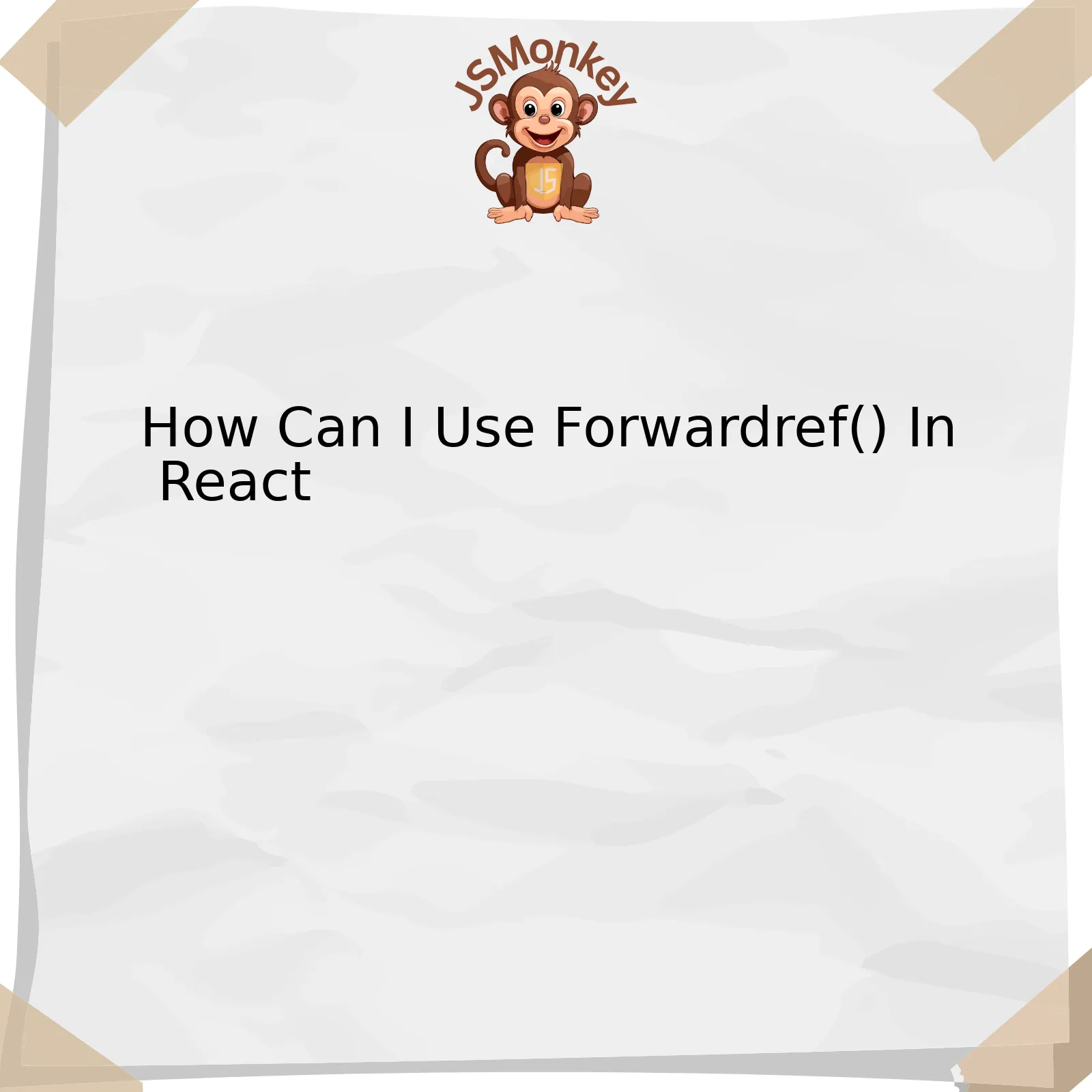 How Can I Use Forwardref() In React