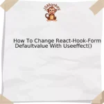 How To Change React-Hook-Form Defaultvalue With Useeffect()