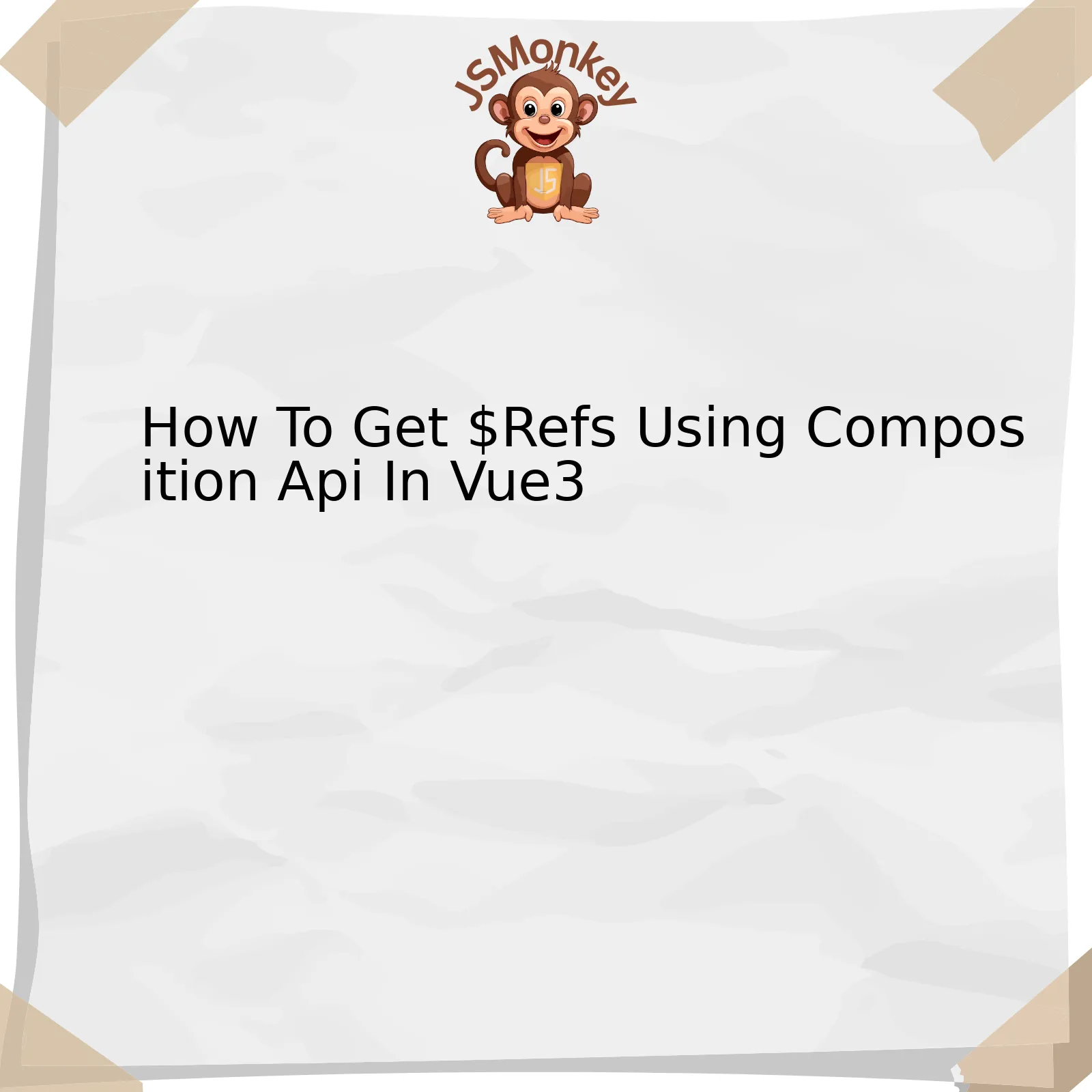 How To Get $Refs Using Composition Api In Vue3