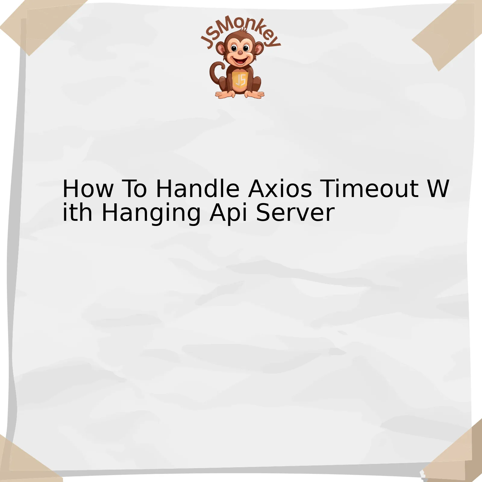 How To Handle Axios Timeout With Hanging Api Server