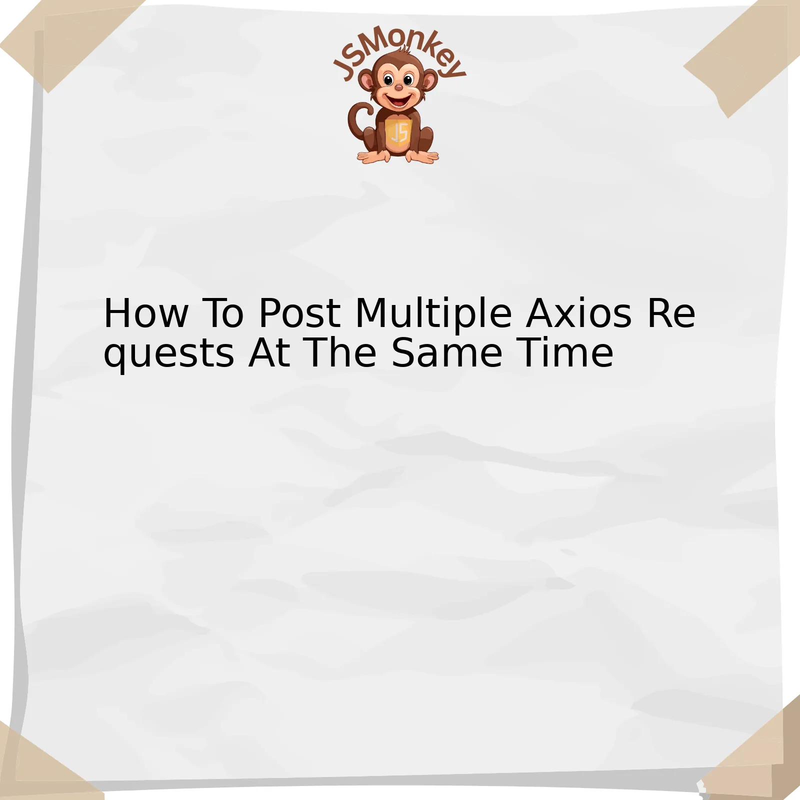 How To Post Multiple Axios Requests At The Same Time