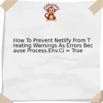 How To Prevent Netlify From Treating Warnings As Errors Because Process.Env.Ci = True