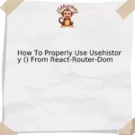 How To Properly Use Usehistory () From React-Router-Dom