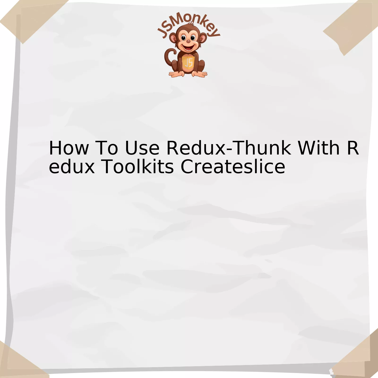 How To Use Redux-Thunk With Redux Toolkits Createslice