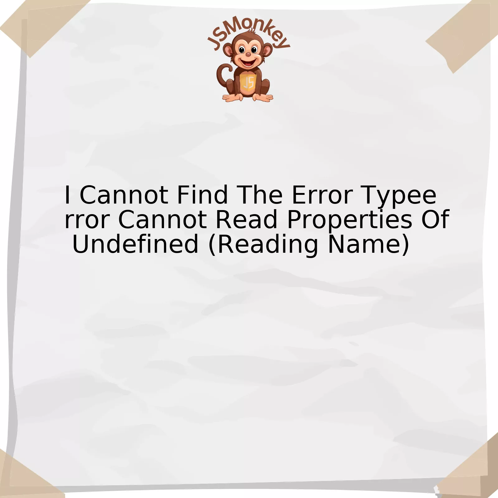 I Cannot Find The Error Typeerror Cannot Read Properties Of Undefined (Reading Name)