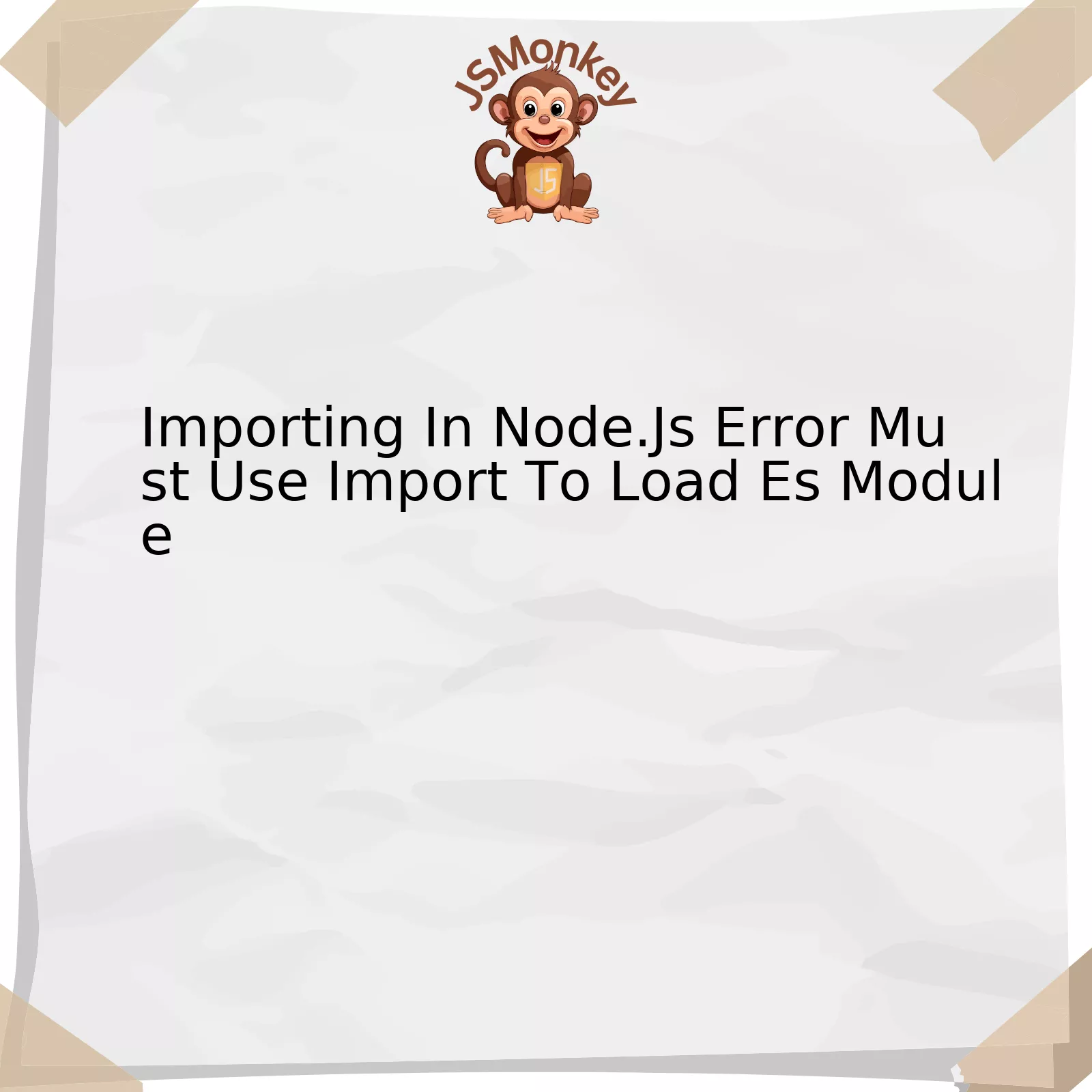 Importing In Node.Js Error Must Use Import To Load Es Module