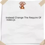 Instead Change The Require Of Index.Js