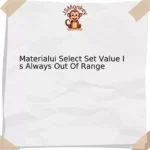 Materialui Select Set Value Is Always Out Of Range