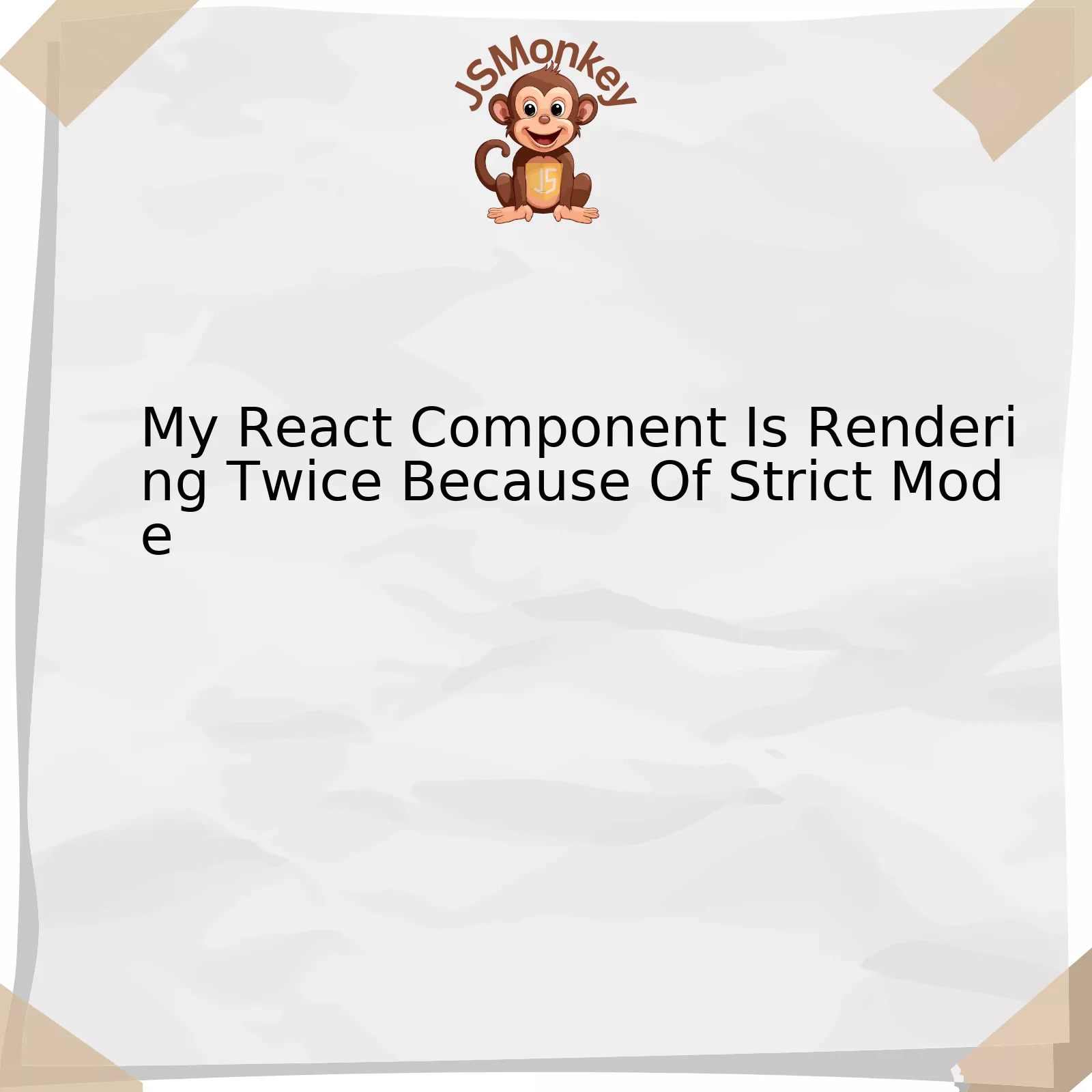 My React Component Is Rendering Twice Because Of Strict Mode