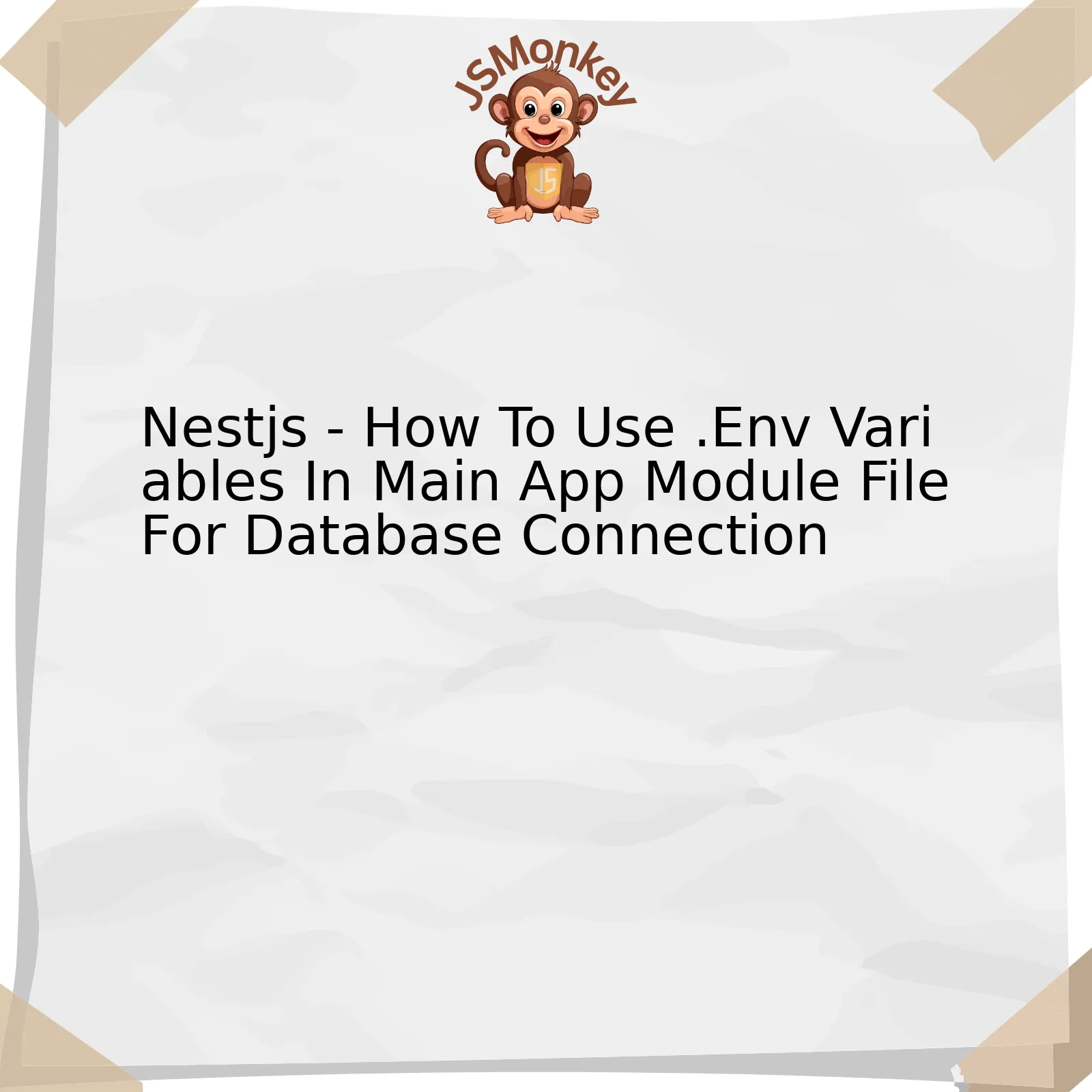 Nestjs - How To Use .Env Variables In Main App Module File For Database Connection