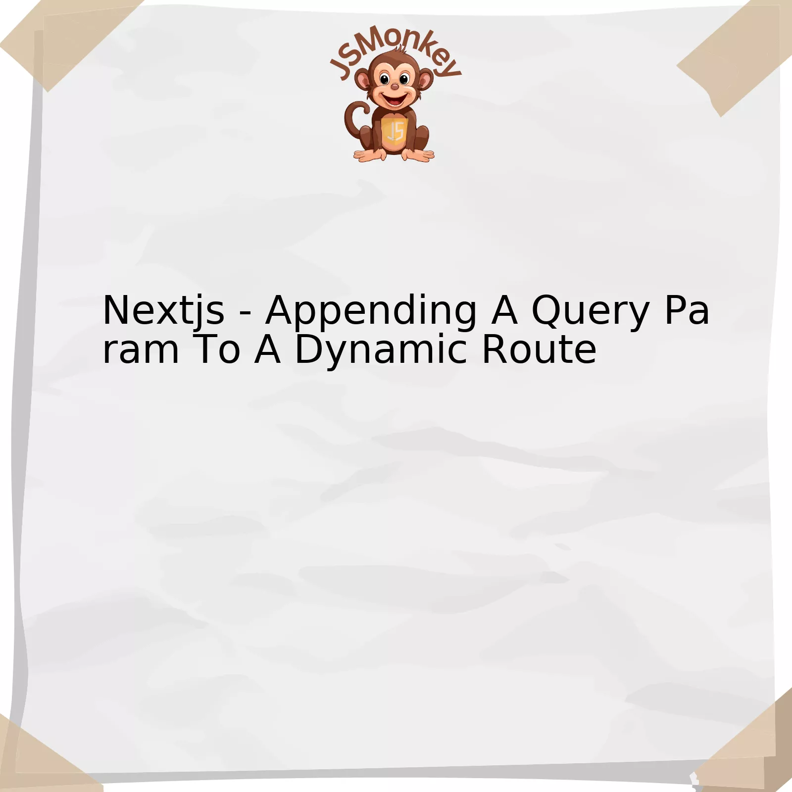 Nextjs - Appending A Query Param To A Dynamic Route