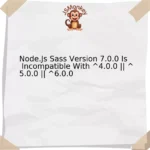 Node.Js Sass Version 7.0.0 Is Incompatible With ^4.0.0 || ^5.0.0 || ^6.0.0