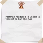 Postman You Need To Enable Javascript To Run This App