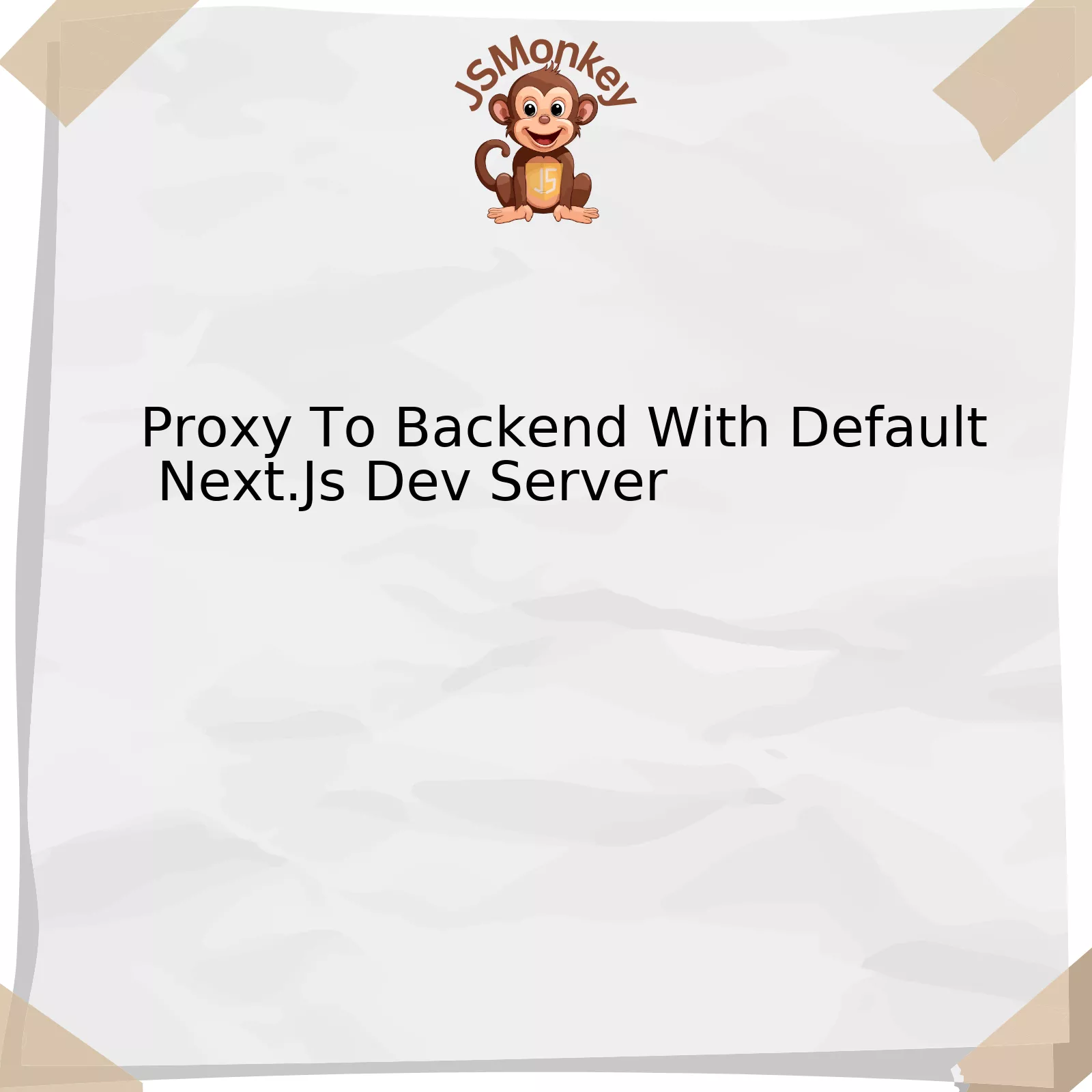 Proxy To Backend With Default Next.Js Dev Server