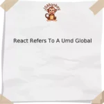 React Refers To A Umd Global