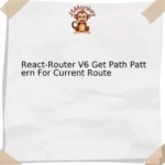 React-Router V6 Get Path Pattern For Current Route