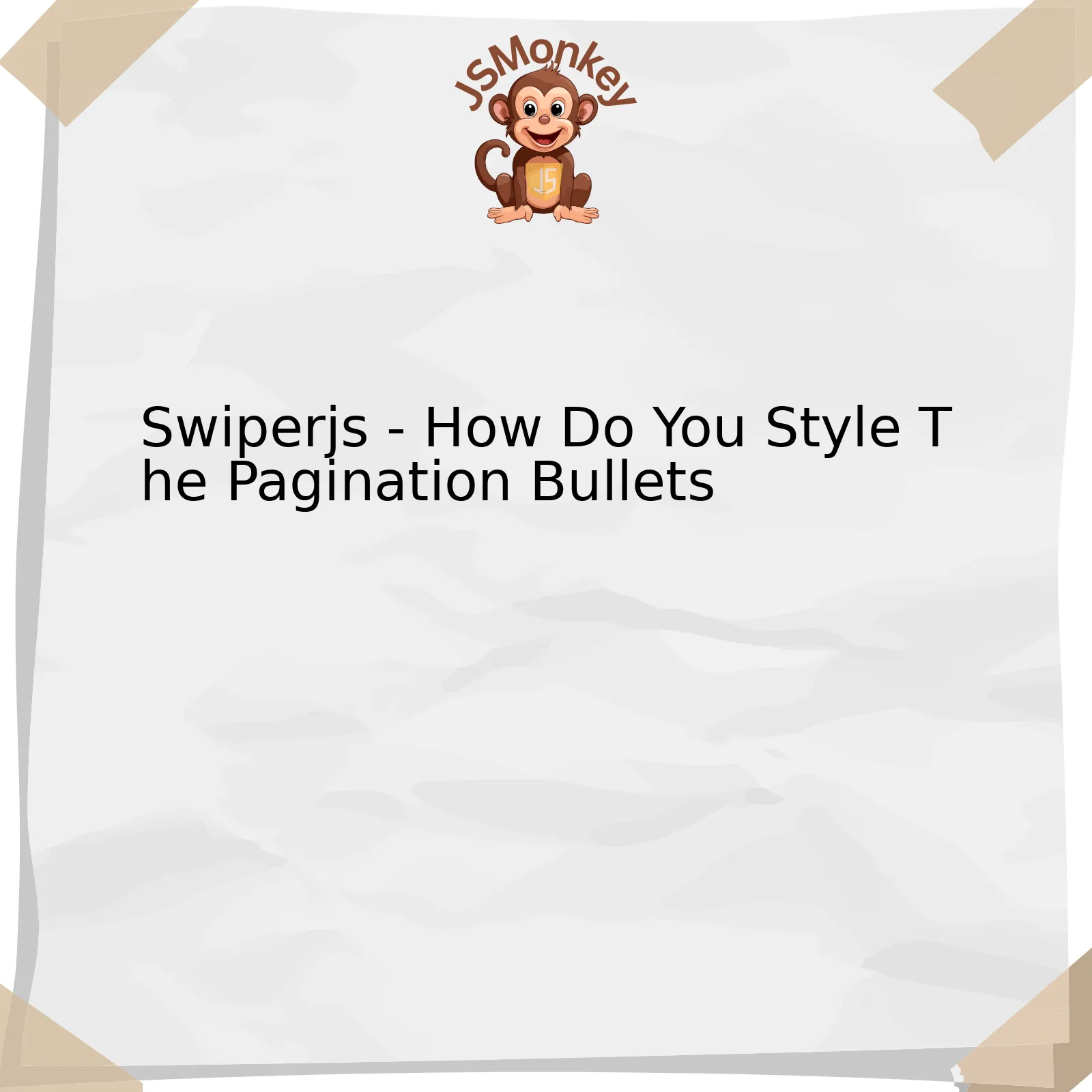 Swiperjs - How Do You Style The Pagination Bullets