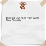 Tailwind Use Font From Local Files Globally