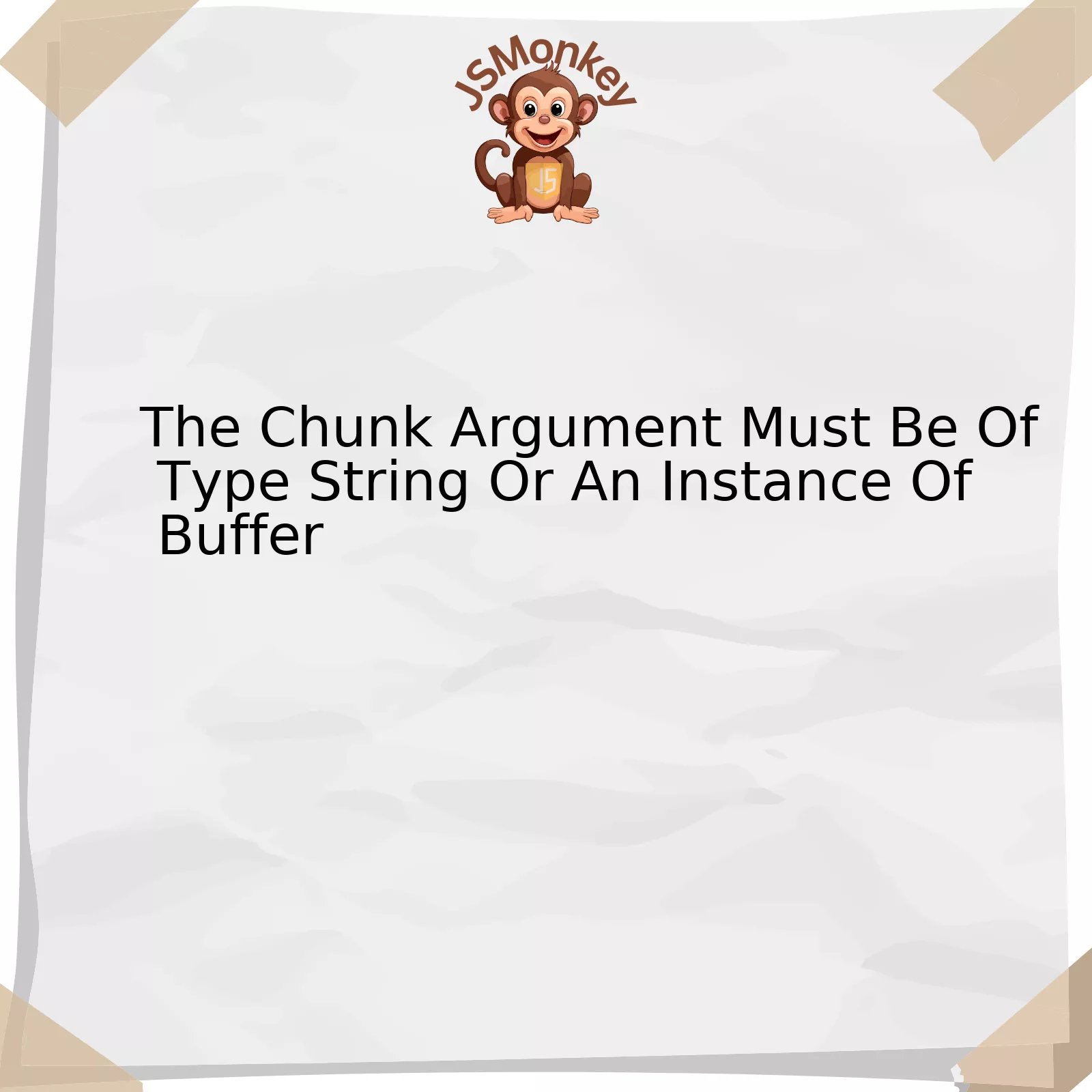 The Chunk Argument Must Be Of Type String Or An Instance Of Buffer