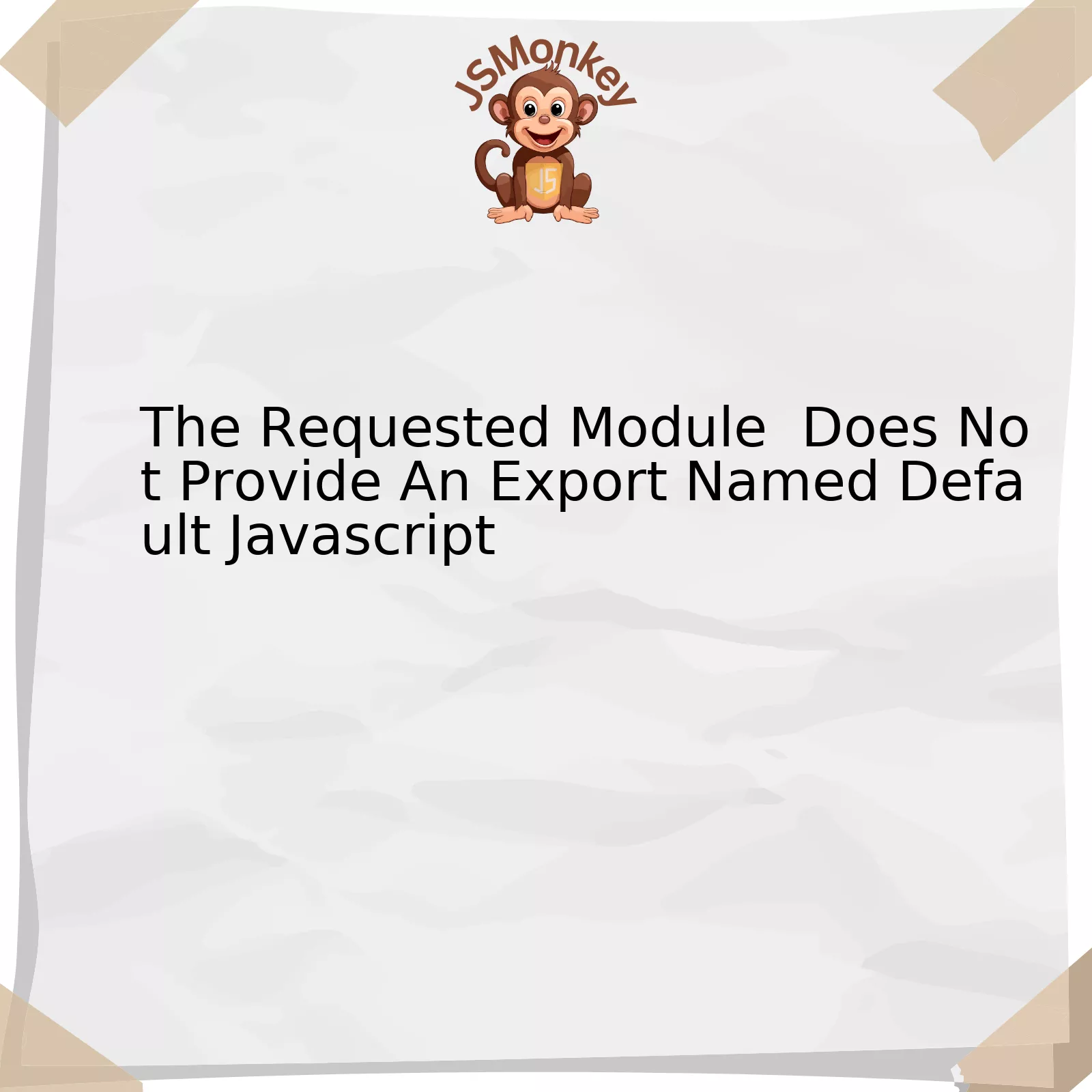 The Requested Module  Does Not Provide An Export Named Default Javascript