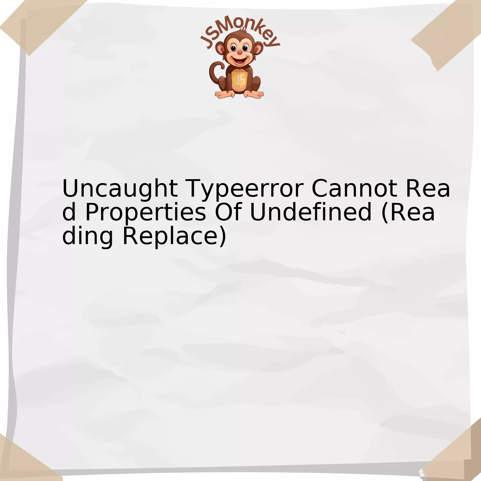 Uncaught Typeerror Cannot Read Properties Of Undefined (Reading Replace)