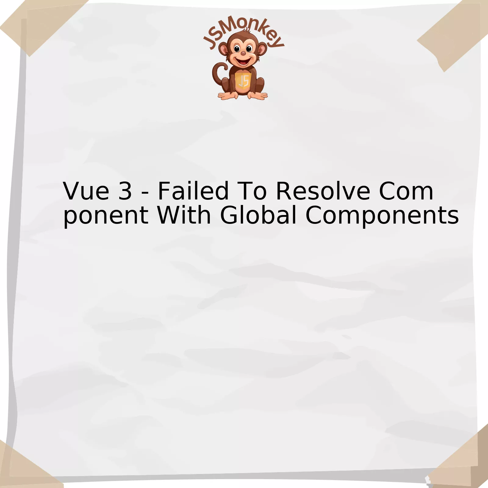 Vue 3 - Failed To Resolve Component With Global Components