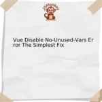 Vue Disable No-Unused-Vars Error The Simplest Fix