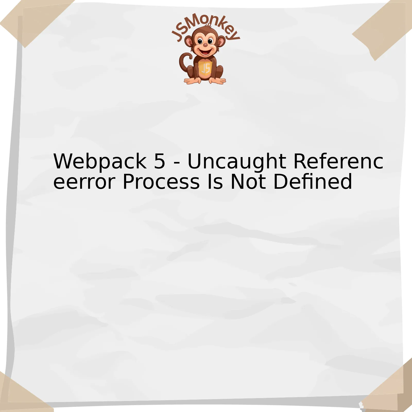 Webpack 5 - Uncaught Referenceerror Process Is Not Defined