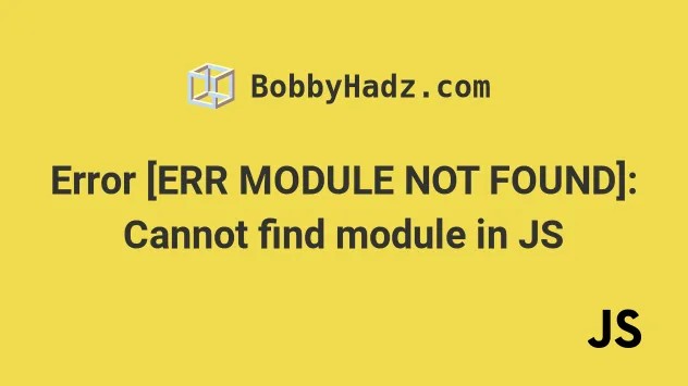 Error [Err_Module_Not_Found] Cannot Find Module