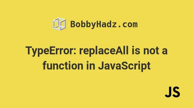 Javascript .Replaceall() Is Not A Function Type Error